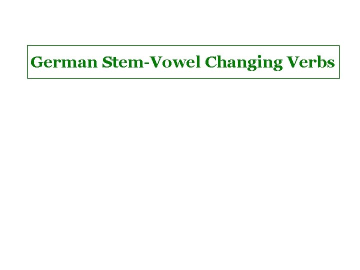 German Stem-Vowel Changing Verbs 