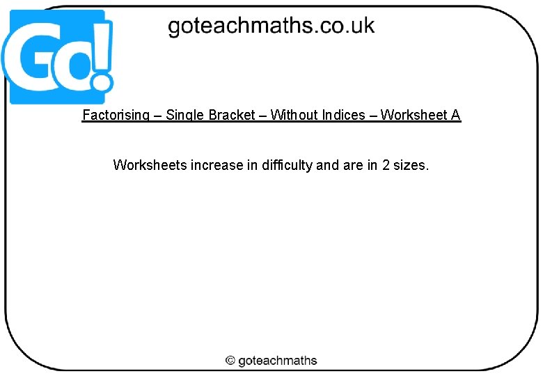 Factorising – Single Bracket – Without Indices – Worksheet A Worksheets increase in difficulty
