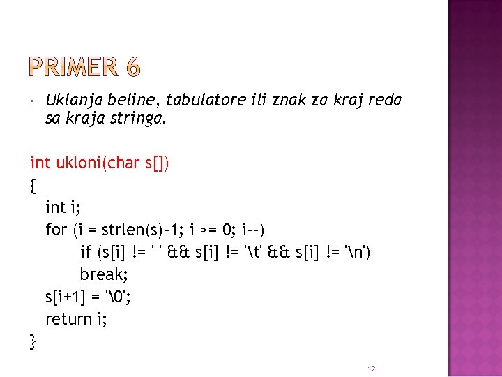  Uklanja beline, tabulatore ili znak za kraj reda sa kraja stringa. int ukloni(char