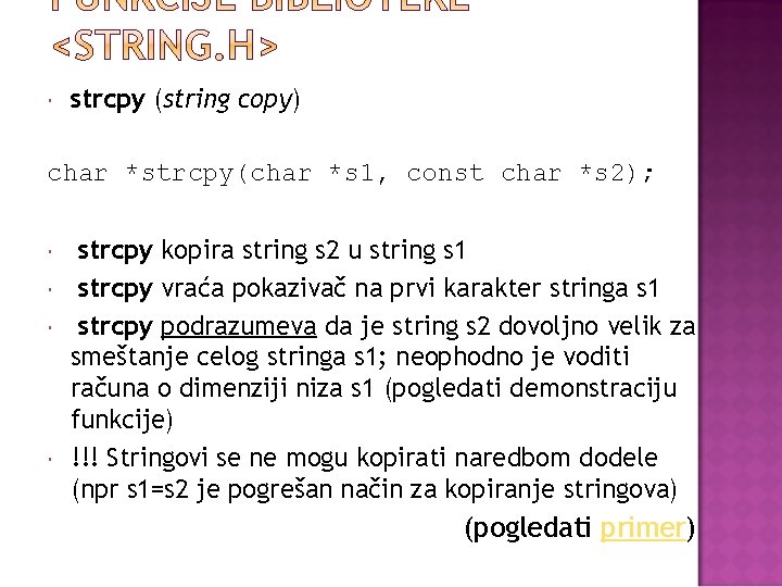  strcpy (string copy) char *strcpy(char *s 1, const char *s 2); strcpy kopira