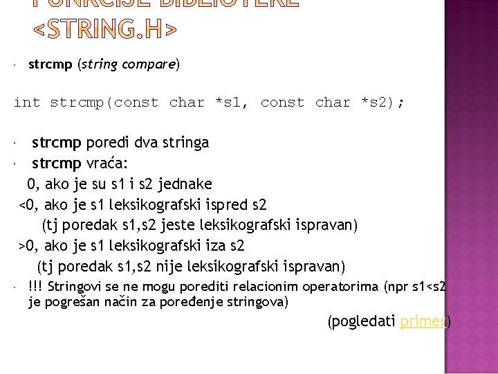  strcmp (string compare) int strcmp(const char *s 1, const char *s 2); strcmp