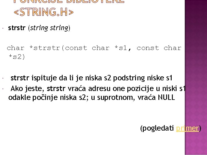  strstr (string) char *strstr(const char *s 1, const char *s 2) strstr ispituje