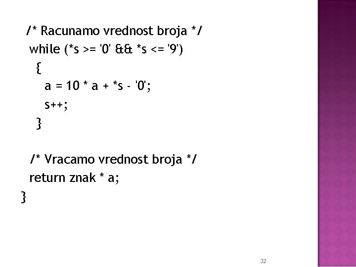 /* Racunamo vrednost broja */ while (*s >= '0' && *s <= '9') {