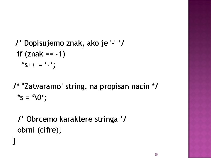 /* Dopisujemo znak, ako je '-' */ if (znak == -1) *s++ = ‘-‘;