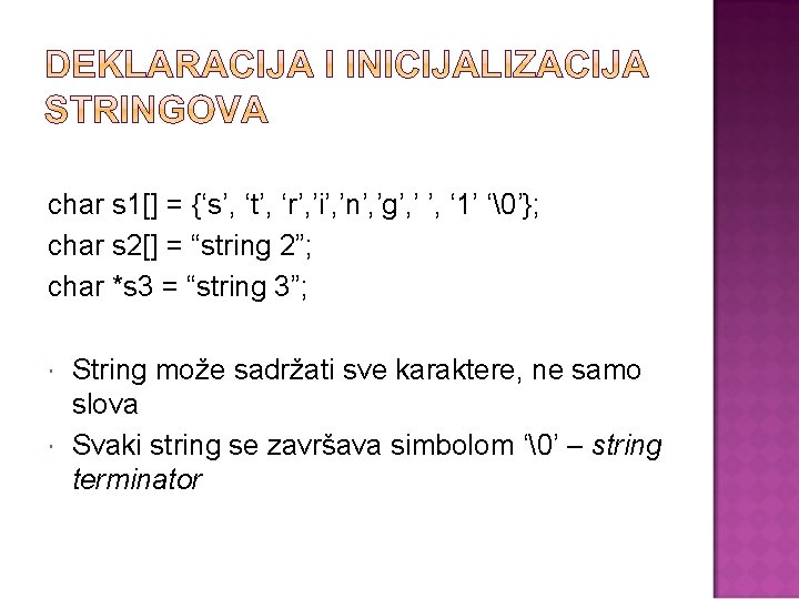 char s 1[] = {‘s’, ‘t’, ‘r’, ’i’, ’n’, ’g’, ’ ’, ‘ 1’