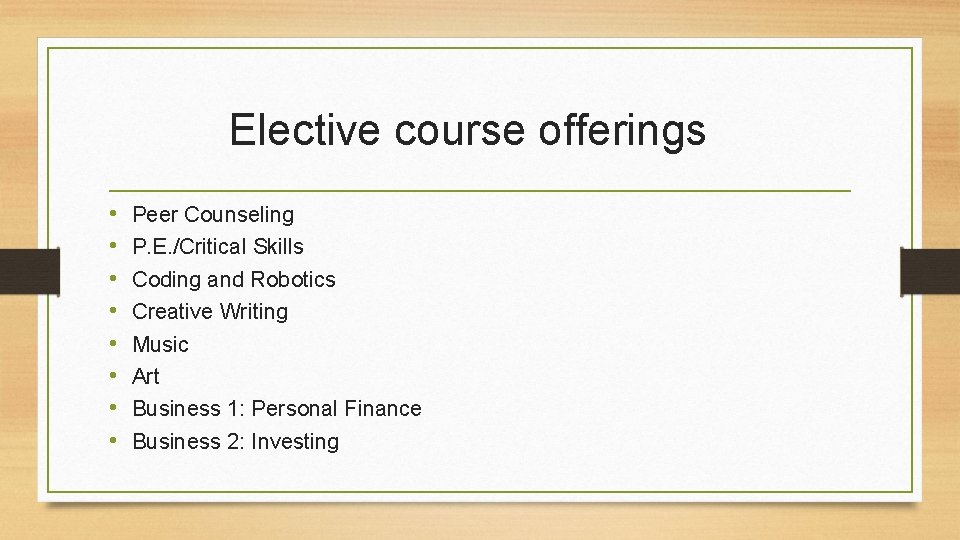 Elective course offerings • • Peer Counseling P. E. /Critical Skills Coding and Robotics