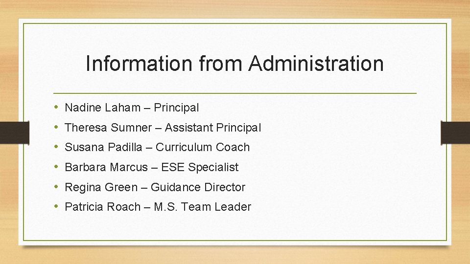 Information from Administration • • • Nadine Laham – Principal Theresa Sumner – Assistant