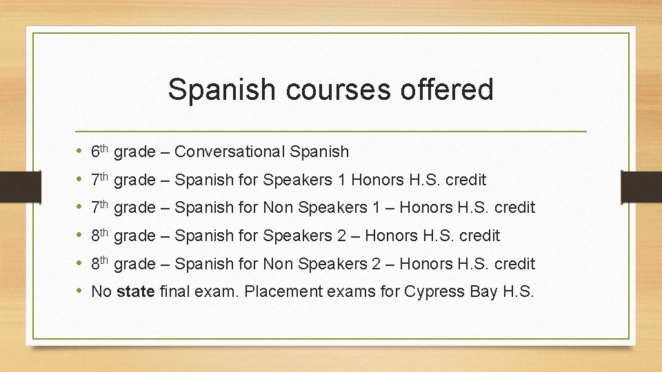 Spanish courses offered • • • 6 th grade – Conversational Spanish 7 th