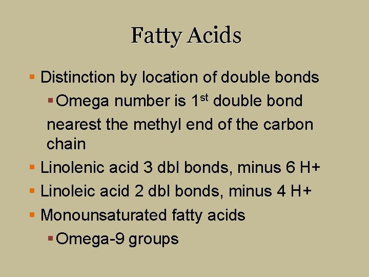 Fatty Acids § Distinction by location of double bonds § Omega number is 1