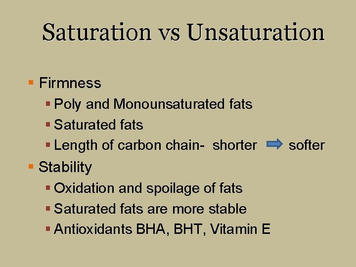 Saturation vs Unsaturation § Firmness § Poly and Monounsaturated fats § Saturated fats §