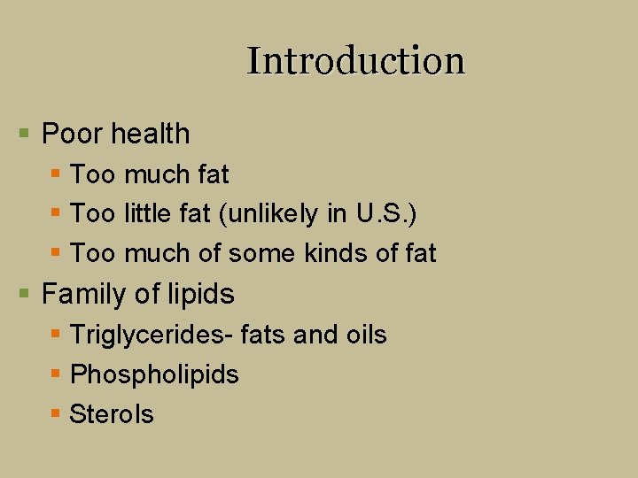 Introduction § Poor health § Too much fat § Too little fat (unlikely in