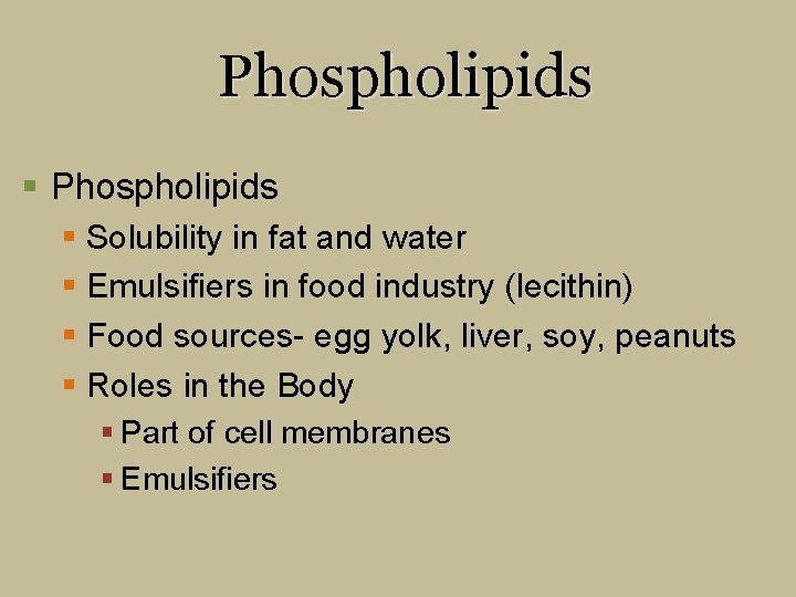 Phospholipids § Solubility in fat and water § Emulsifiers in food industry (lecithin) §