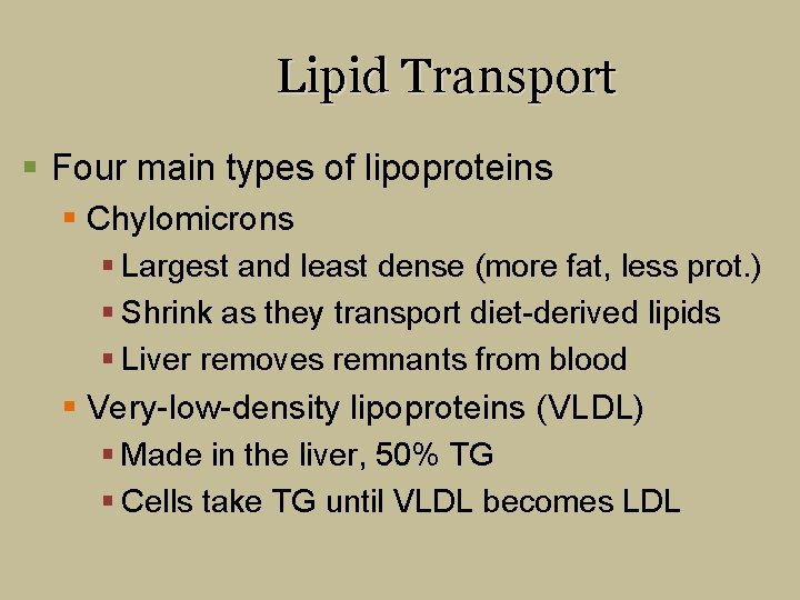 Lipid Transport § Four main types of lipoproteins § Chylomicrons § Largest and least