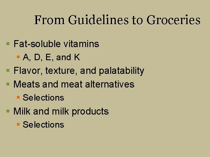 From Guidelines to Groceries § Fat-soluble vitamins § A, D, E, and K §