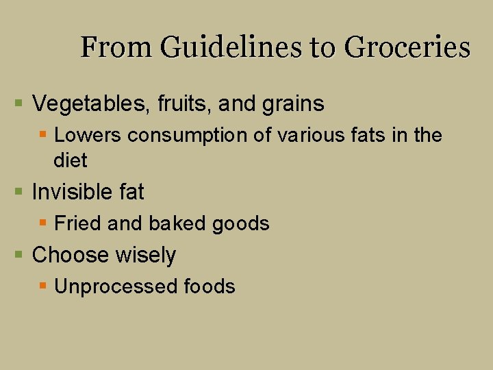 From Guidelines to Groceries § Vegetables, fruits, and grains § Lowers consumption of various