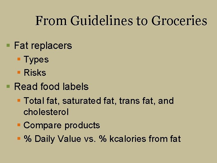From Guidelines to Groceries § Fat replacers § Types § Risks § Read food