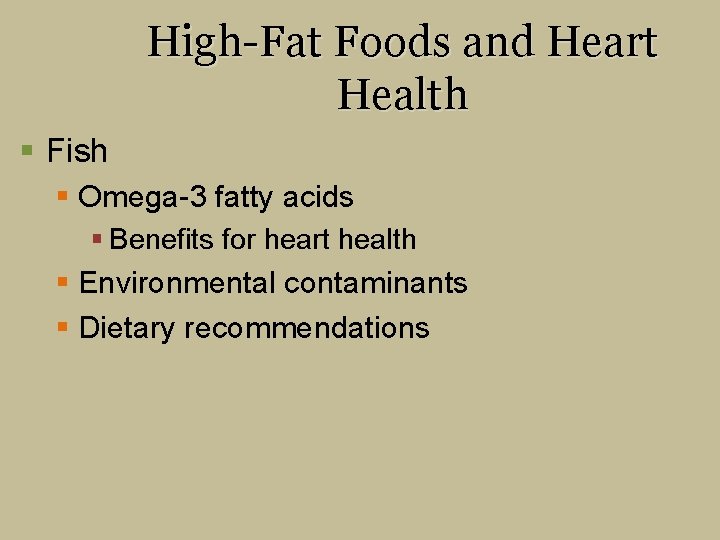 High-Fat Foods and Heart Health § Fish § Omega-3 fatty acids § Benefits for