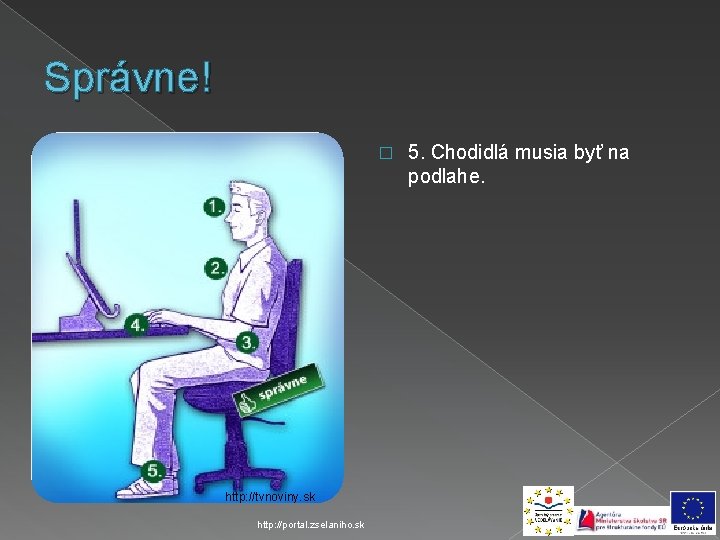Správne! � http: //tvnoviny. sk http: //portal. zselaniho. sk 5. Chodidlá musia byť na