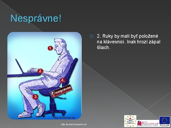 Nesprávne! � http: //tvnoviny. sk http: //portal. zselaniho. sk 2. Ruky by mali byť