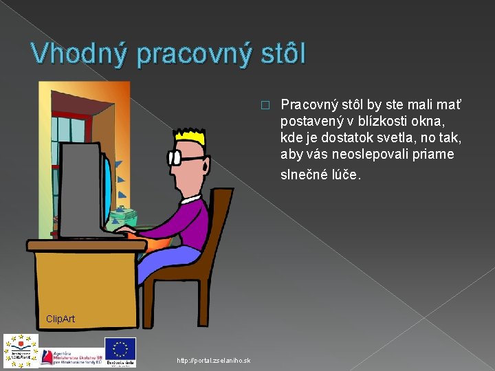 Vhodný pracovný stôl � Clip. Art http: //portal. zselaniho. sk Pracovný stôl by ste