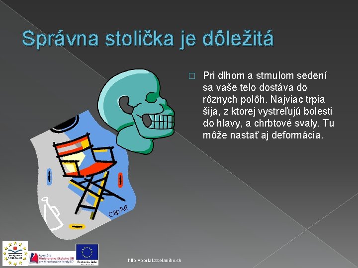 Správna stolička je dôležitá � rt A Clip http: //portal. zselaniho. sk Pri dlhom