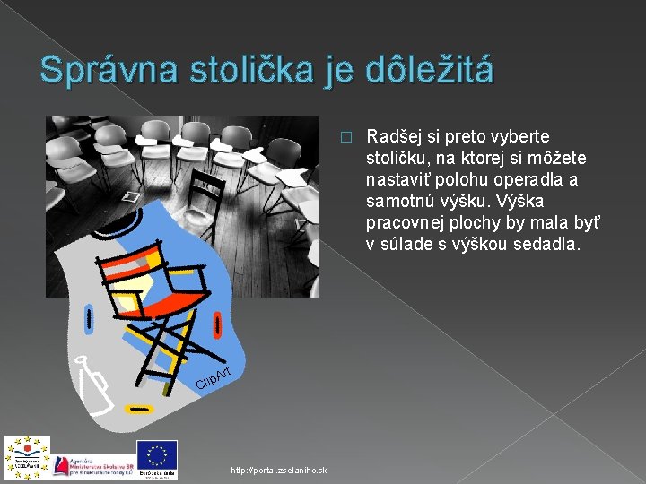 Správna stolička je dôležitá � p. A Cli rt http: //portal. zselaniho. sk Radšej