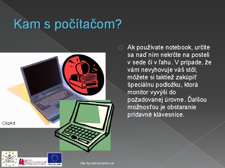 Kam s počítačom? � Clip. Art http: //portal. zselaniho. sk Ak používate notebook, určite