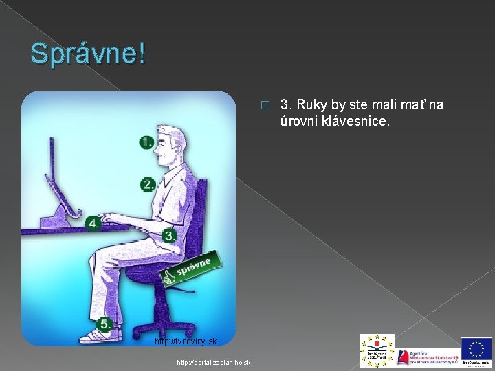 Správne! � http: //tvnoviny. sk http: //portal. zselaniho. sk 3. Ruky by ste mali