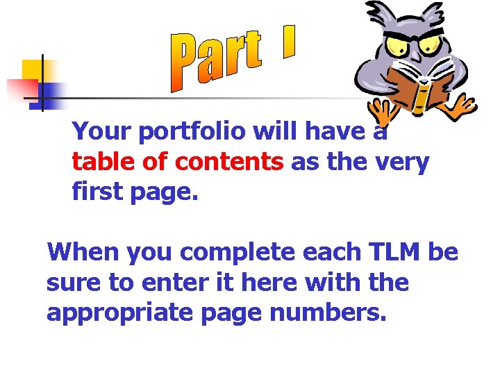 Your portfolio will have a table of contents as the very first page. When