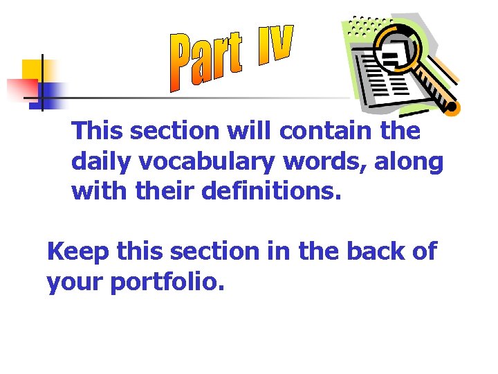 This section will contain the daily vocabulary words, along with their definitions. Keep this