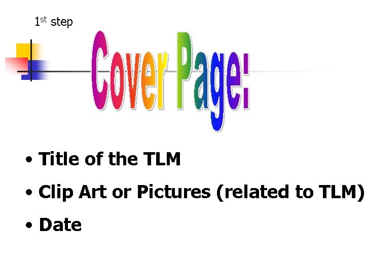 1 st step • Title of the TLM • Clip Art or Pictures (related