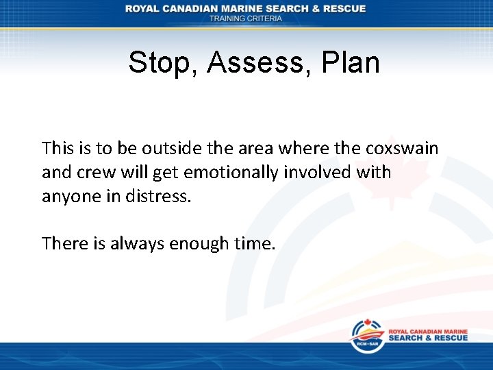 Stop, Assess, Plan This is to be outside the area where the coxswain and