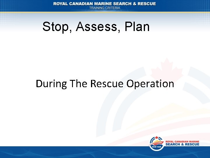 Stop, Assess, Plan During The Rescue Operation 