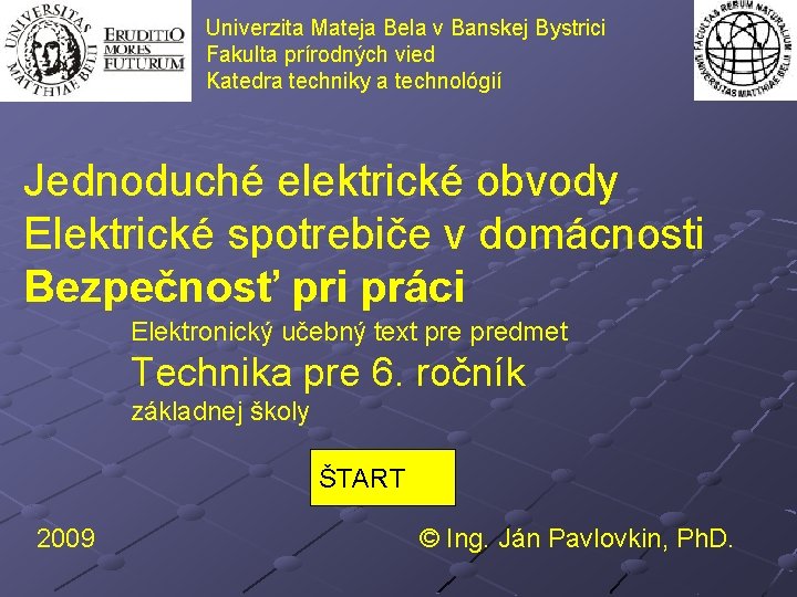 Univerzita Mateja Bela v Banskej Bystrici Fakulta prírodných vied Katedra techniky a technológií Jednoduché