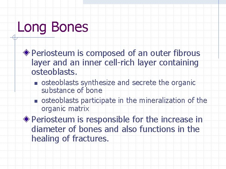 Long Bones Periosteum is composed of an outer fibrous layer and an inner cell-rich Long Bones Periosteum is composed of an outer fibrous layer and an inner cell-rich