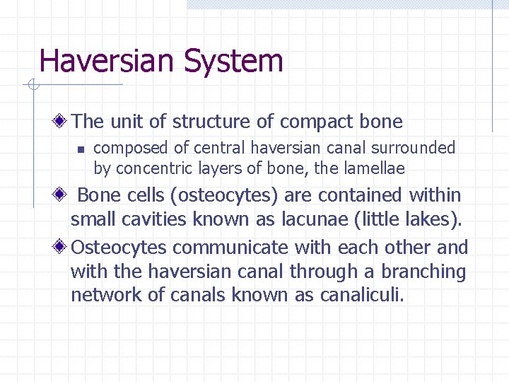 Haversian System The unit of structure of compact bone n composed of central haversian Haversian System The unit of structure of compact bone n composed of central haversian