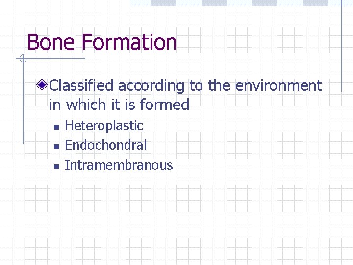 Bone Formation Classified according to the environment in which it is formed n n Bone Formation Classified according to the environment in which it is formed n n