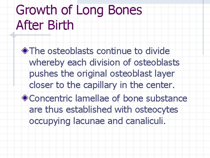 Growth of Long Bones After Birth The osteoblasts continue to divide whereby each division Growth of Long Bones After Birth The osteoblasts continue to divide whereby each division