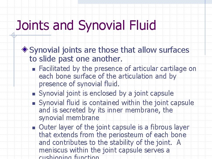 Joints and Synovial Fluid Synovial joints are those that allow surfaces to slide past Joints and Synovial Fluid Synovial joints are those that allow surfaces to slide past