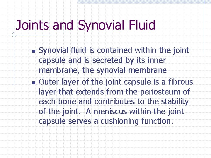 Joints and Synovial Fluid n n Synovial fluid is contained within the joint capsule Joints and Synovial Fluid n n Synovial fluid is contained within the joint capsule