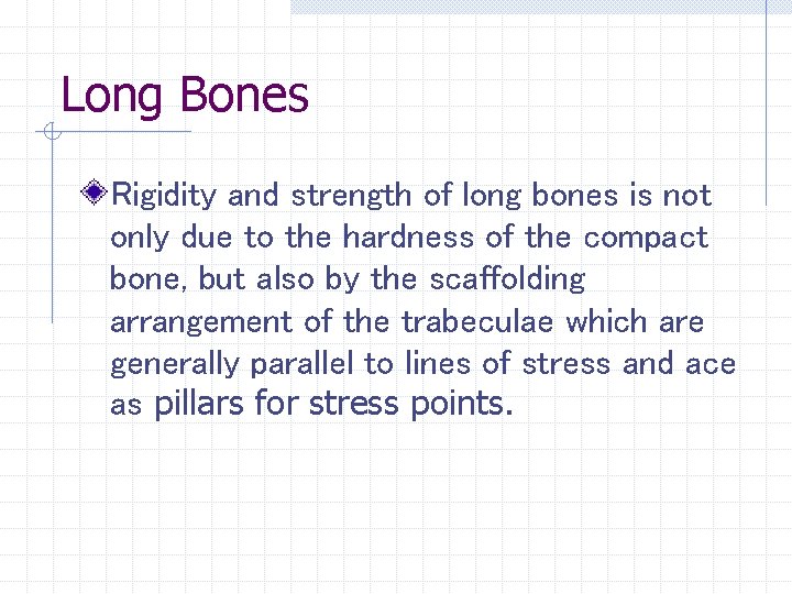 Long Bones Rigidity and strength of long bones is not only due to the Long Bones Rigidity and strength of long bones is not only due to the