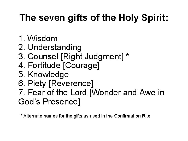 The seven gifts of the Holy Spirit: 1. Wisdom 2. Understanding 3. Counsel [Right