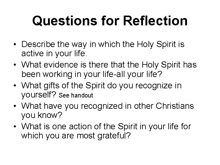 Questions for Reflection • Describe the way in which the Holy Spirit is active