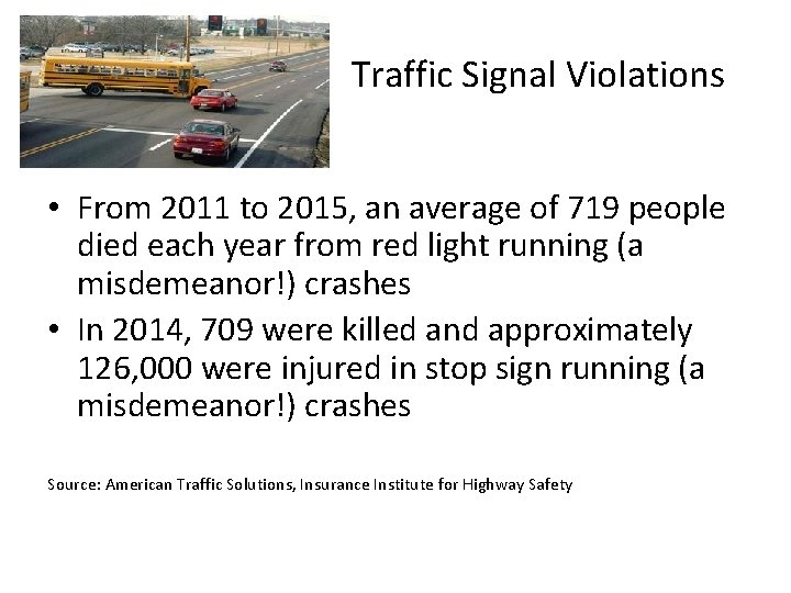 Traffic Signal Violations • From 2011 to 2015, an average of 719 people died