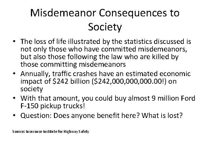 Misdemeanor Consequences to Society • The loss of life illustrated by the statistics discussed