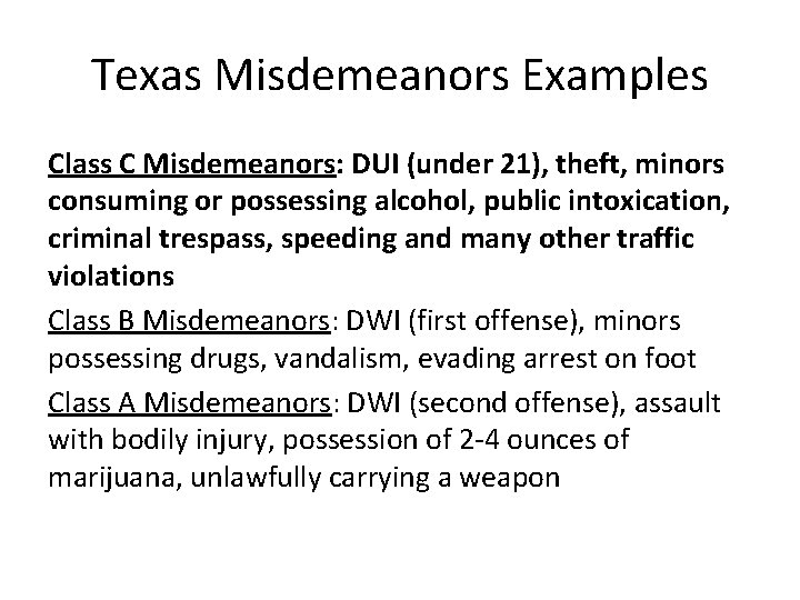 Texas Misdemeanors Examples Class C Misdemeanors: DUI (under 21), theft, minors consuming or possessing