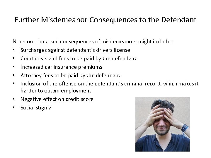Further Misdemeanor Consequences to the Defendant Non-court imposed consequences of misdemeanors might include: •
