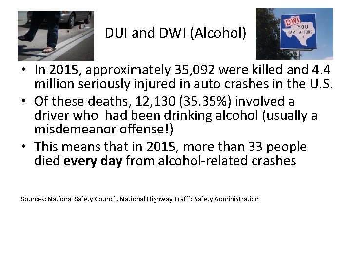 DUI and DWI (Alcohol) • In 2015, approximately 35, 092 were killed and 4.