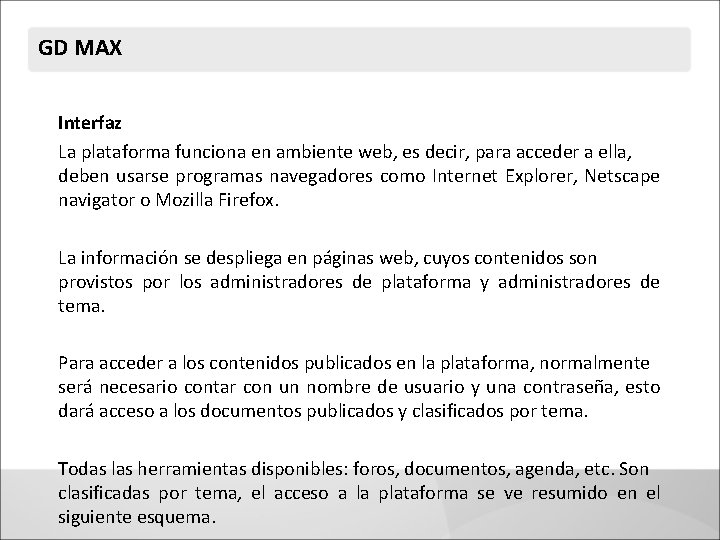 GD MAX Interfaz La plataforma funciona en ambiente web, es decir, para acceder a