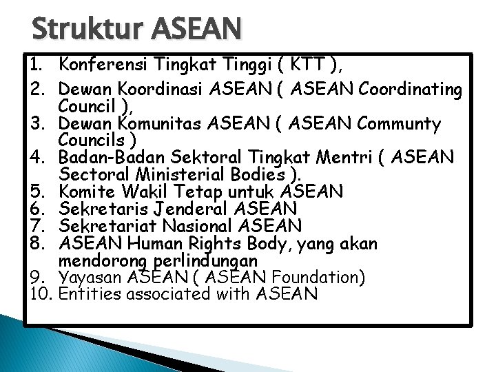Struktur ASEAN 1. Konferensi Tingkat Tinggi ( KTT ), 2. Dewan Koordinasi ASEAN (